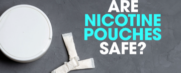Are Nicotine Pouches Safe? Everything You Need to Know